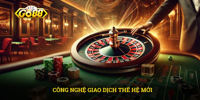 Công nghệ giao dịch thế hệ mới