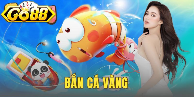 Bắn Cá Vàng