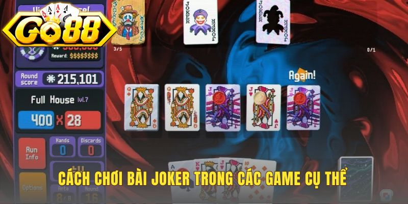 Cách chơi bài Joker tuân theo quy tắc của từng game cụ thể