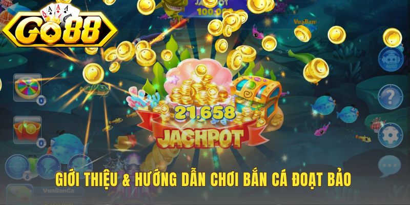 Luật chơi Bắn Cá Đoạt Bảo cùng cơ chế Đoạt Thưởng độc đáo