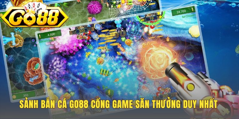 Sảnh bắn cá Go88 nổi bật với cơ chế đổi thưởng minh bạch