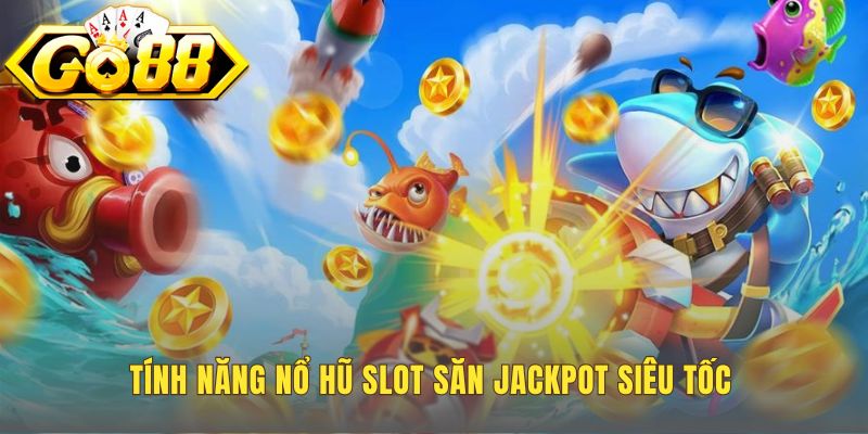 Tính năng Nổ Hũ kích hoạt jackpot lũy tiến ngẫu nhiên
